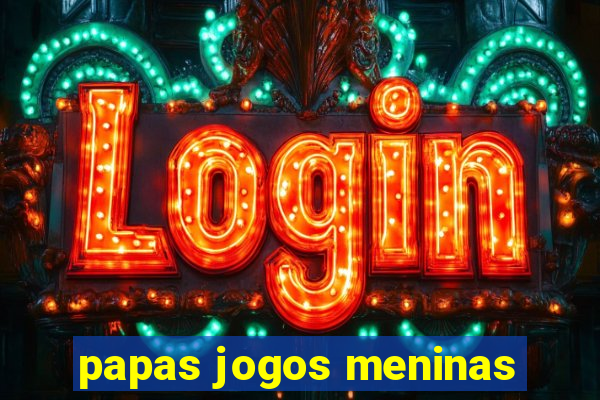 papas jogos meninas